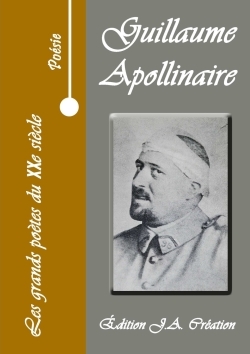 GRANDS POETES DU XXE SIECLE - GUILLAUME APOLLINAIRE