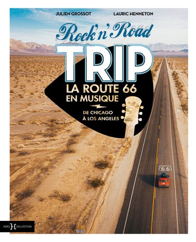ROCK´N´ROAD TRIP LA ROUTE 66 EN MUSIQUE - DE CHICAGO A LOS ANGELES