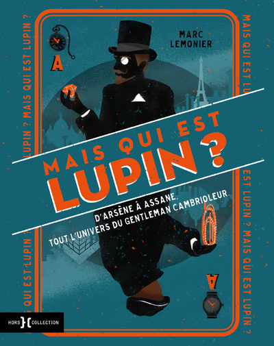 MAIS QUI EST DONC LUPIN ? - D´ARSENE A ASSANE, TOUT L´UNIVERS DU GENTLEMAN CAMBRIOLEUR