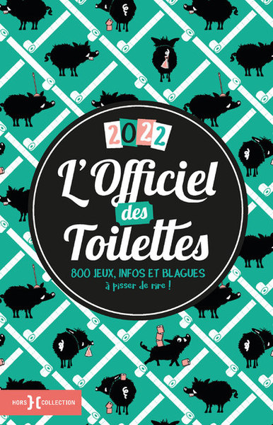 OFFICIEL DES TOILETTES 2022 - 800 JEUX, INFOS ET BLAGUES A PISSER DE RIRE !