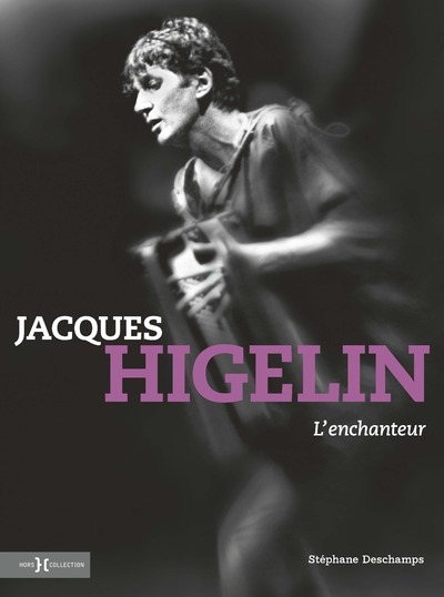 JACQUES HIGELIN, L´ENCHANTEUR