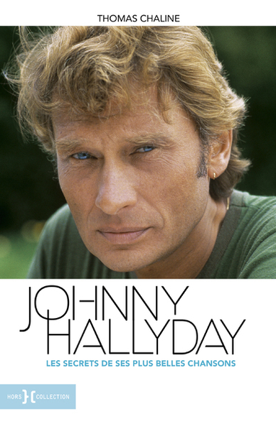 JOHNNY HALLYDAY, LES SECRETS DE SES PLUS BELLES CHANSONS