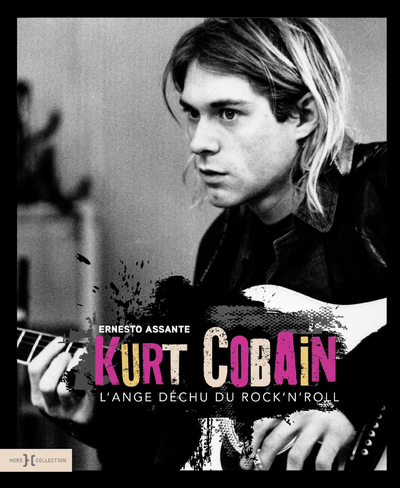 KURT COBAIN, L´ANGE DECHU DU ROCK´N´ROLL