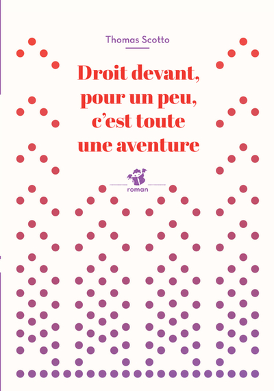 DROIT DEVANT, POUR UN PEU, C´EST TOUTE UNE AVENTURE (NE).