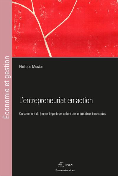 L´ENTREPREUNARIAT EN ACTION - OU COMMENT DE JEUNES INGENIEURS CREENT DES EN