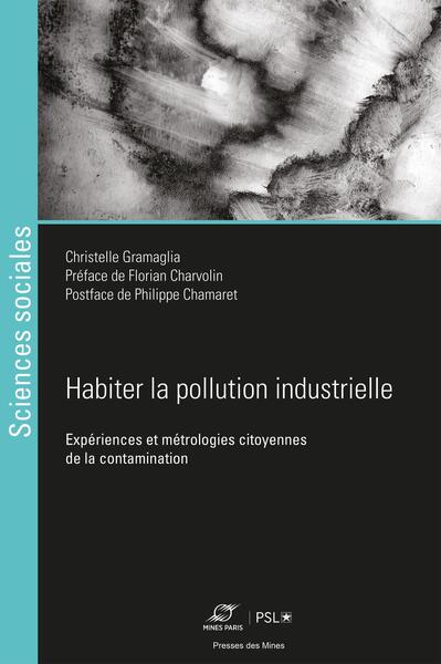 HABITER LA POLLUTION INDUSTRIELLE - EXPERIENCES ET METROLOGIES CITOYENNES D