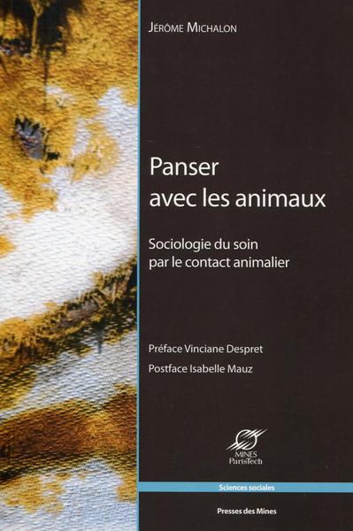 PANSER AVEC LES ANIMAUX - SOCIOLOGIE DU SOIN PAR LE CONTACT ANIMALIER.