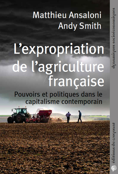 EXPROPRIATION DE L AGRICULTURE FRANCAISE - POUVOIRS ET POLITIQUES DANS LE CAPITALISME CONTEMPORAIN