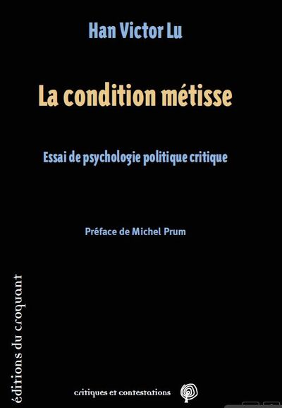 CONDITION METISSE - ESSAI DE PSYCHOLOGIE POLITIQUE CRITIQUE