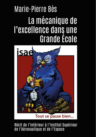 MECANIQUE DE L EXCELLENCE DANS UNE GRANDE ECOLE - RECIT DE L INTERIEUR A L INSTITUT SUPERIEUR DE