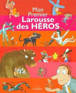 MON PREMIER LAROUSSE DES HEROS