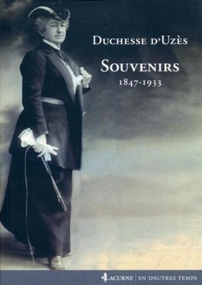 SOUVENIRS. 1847-1933 DUCHESSE D´UZES