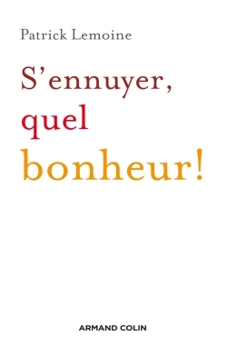 S´ENNUYER, QUEL BONHEUR !