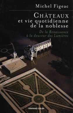 CHATEAUX ET VIE QUOTIDIENNE DE LA NOBLESSE