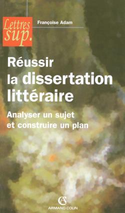 REUSSIR LA DISSERTATION LITTERAIRE - ANALYSER UN SUJET ET CONSTRUIRE UN PLA