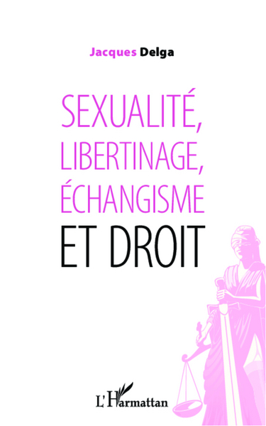 SEXUALITE LIBERTINAGE ECHANGISME ET DROIT