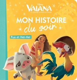 PUA ET HEIHEI, VAIANA, MON HISTOIRE DU SOIR