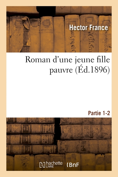 ROMAN D´UNE JEUNE FILLE PAUVRE. PARTIES 1-2