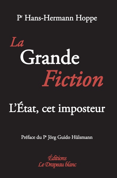 GRANDE FICTION. L ETAT, CET IMPOSTEUR