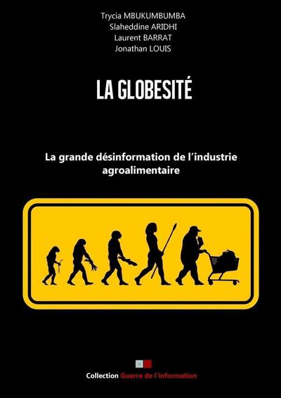 GLOBESITE - LA GRANDE DESINFORMATION DE L INDUSTRIE AGROALIMENTAIRE