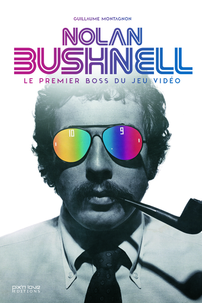 NOLAN BUSHNELL. LE PREMIER BOSS DU JEU VIDEO