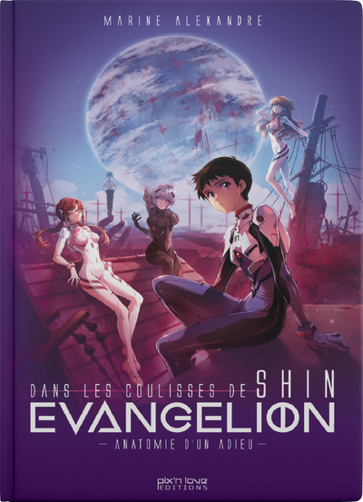 DANS LES COULISSES DE SHIN EVANGELION : ANATOMIE D´UN ADIEU