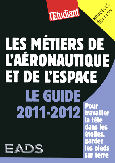 METIERS DE L´AERONAUTIQUE ET DE L´ESPACE LE GUIDE 2011-2012