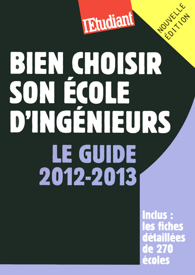 BIEN CHOISIR SON ECOLE D´INGENIEURS - LE GUIDE 2012-2013