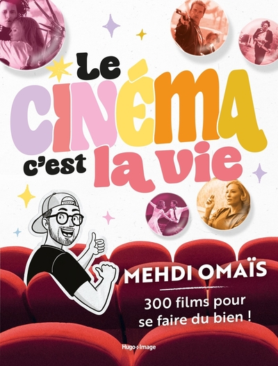 LE CINEMA, C´EST LA VIE - 300 FILMS POUR SE FAIRE DU BIEN !