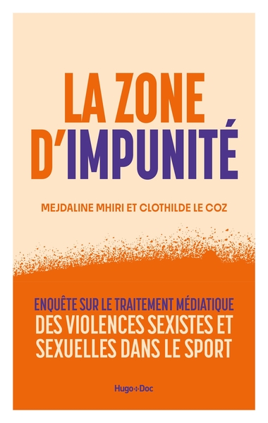 LA ZONE D´IMPUNITE - ENQUETE SUR LE TRAITEMENT MEDIATIQUE DES VIOLENCES SEXISTES ET SEXUELLES DANS L
