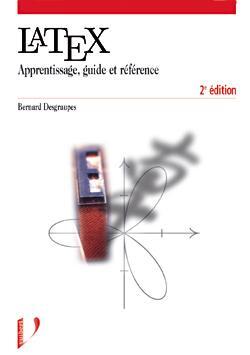 LATEX , APPRENTISSAGE ,GUIDE ET REFERENCE  2EME ED. 2003