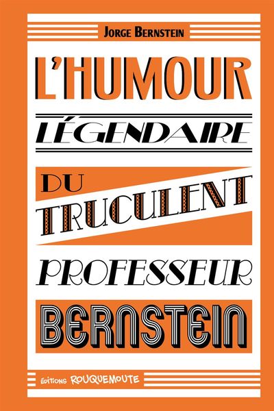 HUMOUR LEGENDAIRE DU TRUCULENT PROFESSEUR BERNSTEIN (L´