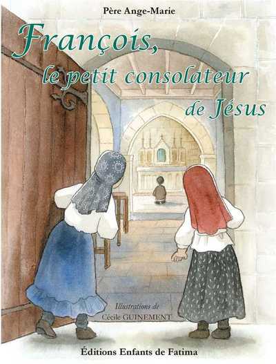 FRANCOIS, LE PETIT CONSOLATEUR DE JESUS