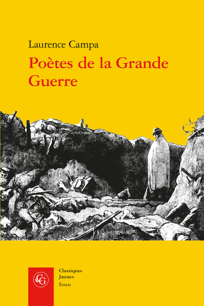 POETES DE LA GRANDE GUERRE - EXPERIENCE COMBATTANTE ET ACTIVITE POETIQUE