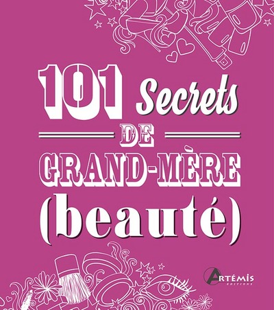 101 SECRETS DE GRAND-MERE BEAUTE