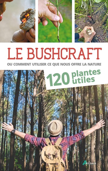 BUSHCRAFT, OU COMMENT UTILISER CE QUE NOUS OFFRE LA NATURE