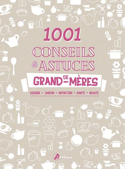 1001 CONSEILS ET ASTUCES DE GRAND-MERES