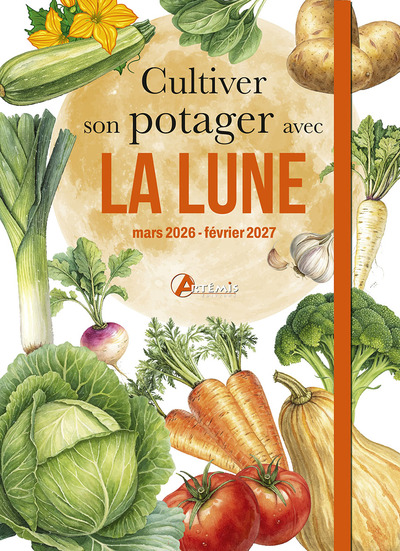 CULTIVER SON POTAGER AVEC LA LUNE MARS 2026 - FEVRIER 2027