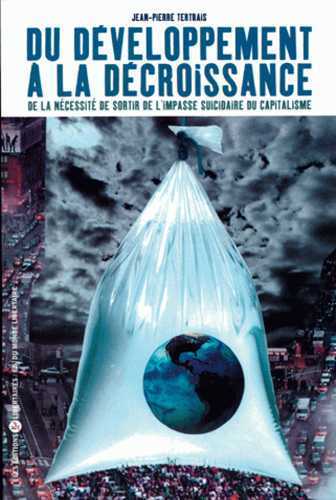 DU DEVELOPPEMENT A LA DECROISSANCE - DE LA NECESSITE DE SORTIR DE L´IMPASSE