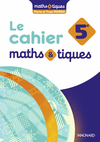 MATHS ET TIQUES 5E (2024) - CAHIER ELEVE