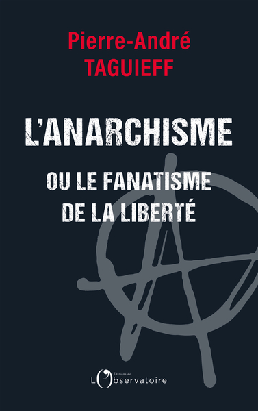 ANARCHISME OU LE FANATISME DE LA LIBERTE