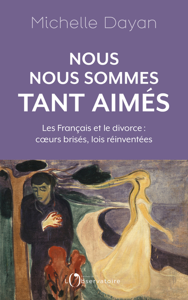 NOUS NOUS SOMMES TANT AIMES - LES FRANCAIS ET LE DIVORCE : COEURS BRISES, LOIS REINVENTEES