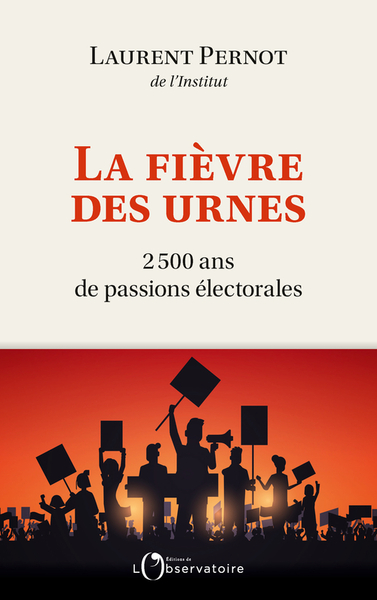 FIEVRE DES URNES - 2 500 ANS DE PASSIONS ELECTORALES