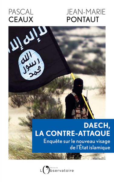 DAECH, LA CONTRE-ATTAQUE - ENQUETE SUR LE NOUVEAU VISAGE DE L´ETAT ISLAMIQUE