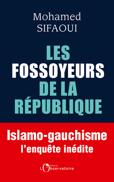 FOSSOYEURS DE LA REPUBLIQUE - ISLAMO-GAUCHISME : L´ENQUETE INEDITE