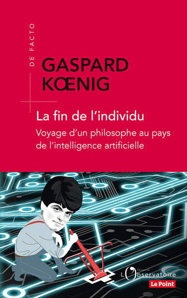 FIN DE L´INDIVIDU - VOYAGE D´UN PHILOSOPHE AU PAYS DE L´INTELLIGENCE ART