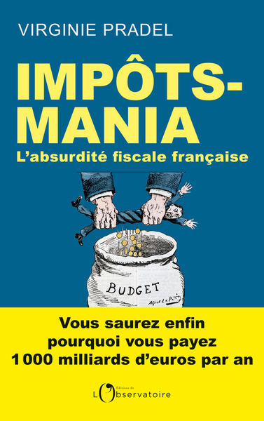 IMPOTS - MANIA - L´ABSURDITE FISCALE FRANCAISE