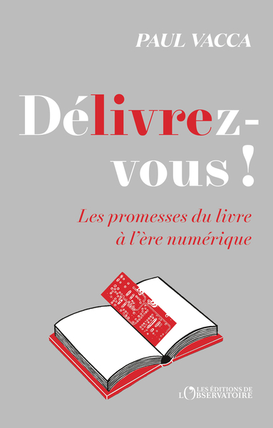 DELIVREZ - VOUS ! - LES PROMESSES DU LIVRE A L´ERE NUMERIQUE