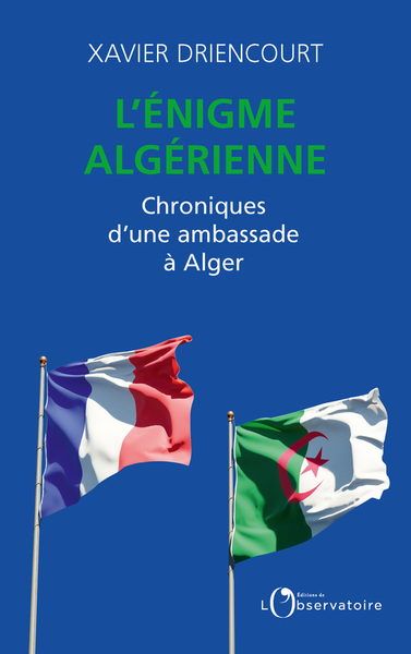 ENIGME ALGERIENNE - CHRONIQUES D´UNE AMBASSADE A ALGER