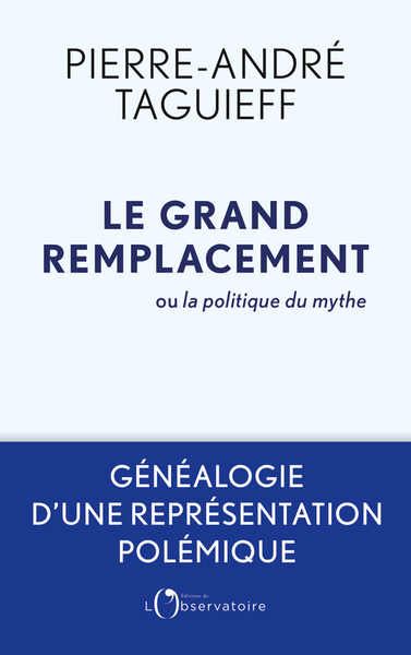 GRAND REMPLACEMENT OU LA POLITIQUE DU MYTHE - GENEALOGIE D´UNE REPRESENTATION POLEMIQUE